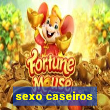 sexo caseiros